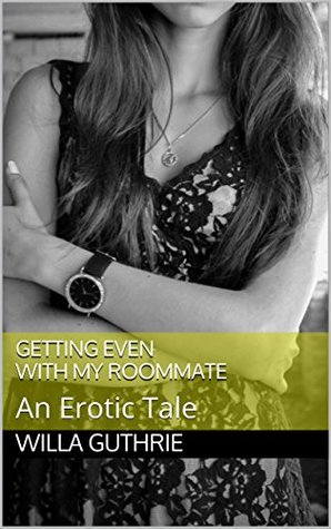 [ec5fe] *Download! Getting Even With My Roommate: An Erotic Tale - Willa Guthrie #ePub~