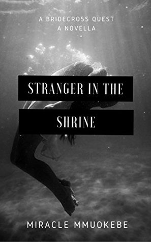 [6aafc] ~F.u.l.l.% ^D.o.w.n.l.o.a.d~ STRANGER IN THE SHRINE: A BRIDECROSS QUEST (THE BRIDECROSS QUESTS) - Miracle Mmuokebe %PDF%