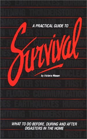 [9fc13] ~F.u.l.l.~ ^D.o.w.n.l.o.a.d# A Practical Guide to Survival: What to Do Before, During and After Disasters in the Home - Victoria Mason ~e.P.u.b*