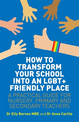 [da887] !Download% How to Transform Your School into an LGBT  Friendly Place: A Practical Guide for Nursery, Primary and Secondary Teachers - Elly Barnes *ePub~