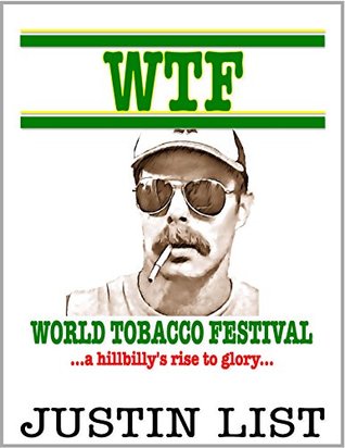 fe2f5] *D.o.w.n.l.o.a.d@ WTF: World Tobacco Festival: a hillbilly's rise to glory - Justin List %P.D.F#
