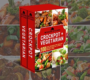 [b2e56] !R.e.a.d@ CROCKPOT   VEGETARIAN: Box Set - 100 Easy Recipes for: Healthy Eating, Healthy Living, & Weight Loss - Modern Kitchen ~PDF~