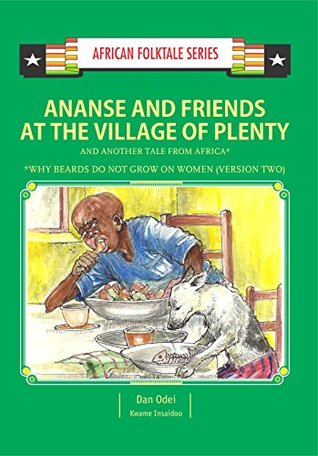[dfc12] !R.e.a.d* %O.n.l.i.n.e~ Ananse and Friends at the Village of Plenty and Another Tale from Africa: Ghanaian and Nigerian Folktale (African Folktale Series (AFS) Book 9) - Dan Odei *P.D.F@