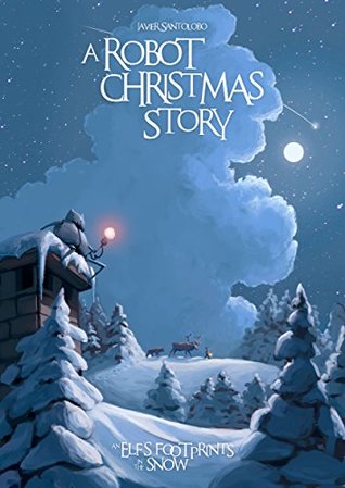 [25196] @F.u.l.l.@ !D.o.w.n.l.o.a.d~ A Robot Christmas Story: An Elf’s Footprints in the Snow (Prequels of Hearts of iron Book 3) - Javier Santolobo *P.D.F#