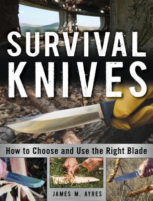 [3ea2d] *Read@ Survival Knives: How to Choose and Use the Right Blade - James M. Ayres @PDF%