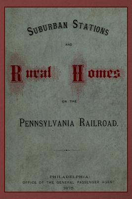[2a657] #R.e.a.d@ Suburban Stations and Rural Homes on the Pennsylvania Railroad - Office of the General Passenger Agent @e.P.u.b~