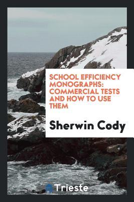 [3504f] @R.e.a.d^ !O.n.l.i.n.e! School Efficiency Monographs: Commercial Tests and How to Use Them - Sherwin Cody ~ePub^
