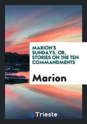 [d3f10] *R.e.a.d# Marion's Sundays, Or, Stories on the Ten Commandments - Marion %ePub!