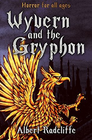 [3fa9e] *R.e.a.d^ Wyvern and the Gryphon: A Horror Story for Young and Old - Albert Radcliffe @PDF~