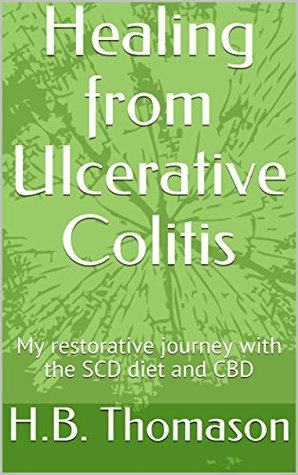 [61801] @R.e.a.d! Healing from Ulcerative Colitis: My restorative journey with the SCD diet and CBD - H.B. Thomason @PDF*