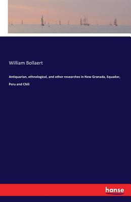 [9ab32] *F.u.l.l.% !D.o.w.n.l.o.a.d^ Antiquarian, Ethnological, and Other Researches in New Granada, Equador, Peru and Chili - William Bollaert @P.D.F%