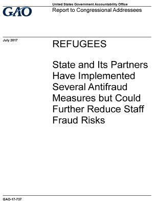 6fd76] #D.o.w.n.l.o.a.d@ Refugees: State and Its Partners Have Implemented Several Antifraud Measures But Could Further Reduce Staff Fraud Risks - U.S. Government Accountability Office #ePub^