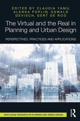 [cbe03] %Full^ @Download^ The Virtual and the Real in Planning and Urban Design: Perspectives, Practices and Applications - Claudia Yamu *e.P.u.b%