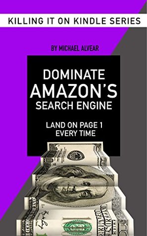 [704ad] @Download# Dominate Amazon's Search Engine: Book #6 In Killing It On Kindle Series - Michael Alvear *e.P.u.b^