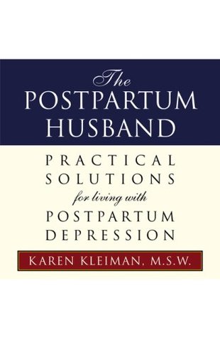 [d9af1] @Read^ @Online@ The Postpartum Husband: Practical Solutions for living with Postpartum Depression - Karen Kleiman @e.P.u.b#