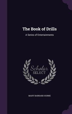 [42a6c] @Full* @Download! The Book of Drills: A Series of Entertainments - Mary Barnard Horne ^P.D.F#