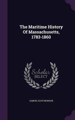 [1289c] !Full@ @Download! The Maritime History of Massachusetts, 1783-1860 - Samuel Eliot Morison *P.D.F!