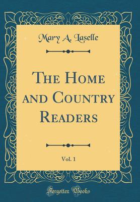 [d22ed] !R.e.a.d* %O.n.l.i.n.e! The Home and Country Readers, Vol. 1 (Classic Reprint) - Mary A. Laselle *PDF!