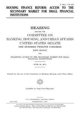 [03e91] !Full% @Download~ Housing Finance Reform: Access to the Secondary Market for Small Financial Institutions - U.S. Congress ~P.D.F^