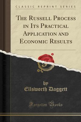 [e2ce3] ~R.e.a.d% #O.n.l.i.n.e* The Russell Process in Its Practical Application and Economic Results (Classic Reprint) - Ellsworth Daggett ~ePub*