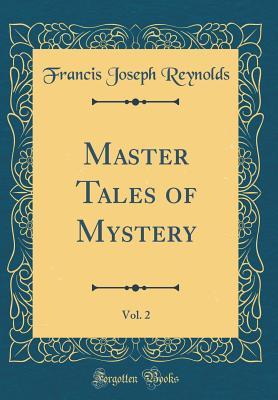 9380a] #D.o.w.n.l.o.a.d% Master Tales of Mystery, Vol. 2 (Classic Reprint) - Francis J. Reynolds *P.D.F~