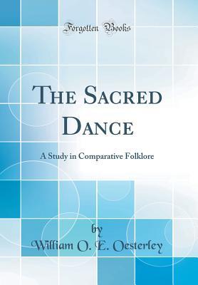 [17167] #Full! ~Download% The Sacred Dance: A Study in Comparative Folklore (Classic Reprint) - W.O.E. Oesterley #PDF^