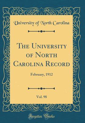 [32521] %R.e.a.d~ ~O.n.l.i.n.e# The University of North Carolina Record, Vol. 98: February, 1912 (Classic Reprint) - University of North Carolina #PDF*