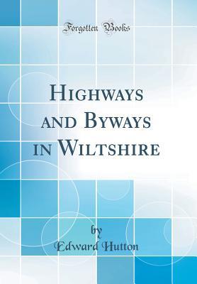 [48078] !Read@ *Online^ Highways and Byways in Wiltshire (Classic Reprint) - Edward Hutton @e.P.u.b#