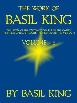 [516a6] @Read^ @Online! The Work Of Basil King, Vol.2: The Letter of the Contract, The Side Of The Angels, The Street Called Straight, The High Heart, The Wild Olive - Basil King %e.P.u.b#