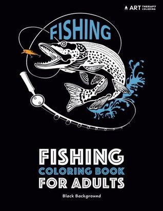 d868c] !D.o.w.n.l.o.a.d* Fishing Coloring Book for Adults: Black Background: Stress Relieving Underwater Ocean Theme For Men And Women; Art Therapy Anti-Stress Designs And Patterns For Relaxation - Art Therapy Coloring @PDF~