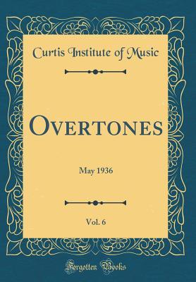 [b50e1] ^Download^ Overtones, Vol. 6: May 1936 (Classic Reprint) - Curtis Institute of Music *ePub@
