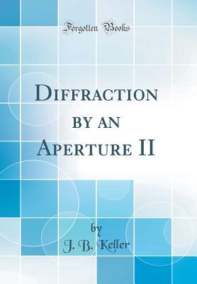 [596c9] ~Read! Diffraction by an Aperture II (Classic Reprint) - J B Keller ~e.P.u.b#