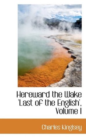 [1f083] !F.u.l.l.% @D.o.w.n.l.o.a.d@ Hereward the Wake 'Last of the English', Volume I - Charles Kinglsey ~P.D.F@