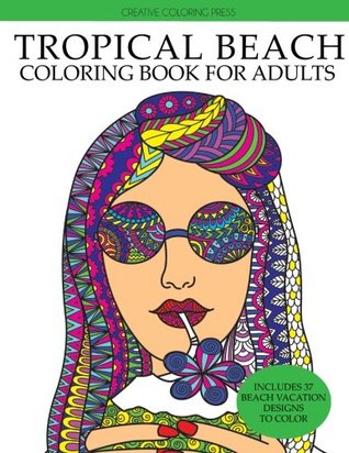 [b3cfe] #Read~ Tropical Beach Coloring Book: Island Vacation Summer Escape (Adult Coloring Books) - Creative Coloring @e.P.u.b*