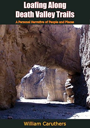 [936e1] ~F.u.l.l.@ ~D.o.w.n.l.o.a.d! Loafing Along Death Valley Trails: A Personal Narrative of People and Places - William Caruthers %PDF!