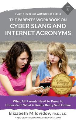 [5b87c] ~R.e.a.d* Cyber Slang and Internet Acronyms: What All Parents Need to Know to Understand What Is Really Being Said Online - Elizabeth Milovidov ~P.D.F#