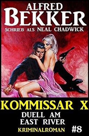 [ea61e] *F.u.l.l.% ~D.o.w.n.l.o.a.d# Neal Chadwick Kommissar X #8: Duell am East River - Alfred Bekker !PDF*