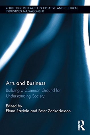 [9078e] @Read^ @Online! Arts and Business: Building a Common Ground for Understanding Society (Routledge Research in Creative and Cultural Industries Management) - Elena Raviola *ePub~