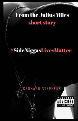 [98453] ^R.e.a.d# @O.n.l.i.n.e@ #Sideniggaslivesmatter: From the Julius Miles Short Story - Kennard Ray Stephens #ePub^