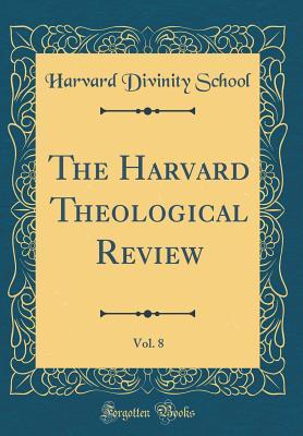 [7e21c] !R.e.a.d! The Harvard Theological Review, Vol. 8 (Classic Reprint) - Harvard Divinity School *P.D.F@
