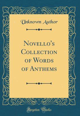 [97dde] #Read! ^Online% Novello's Collection of Words of Anthems (Classic Reprint) - Unknown %PDF~