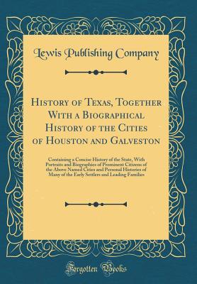 [3e145] ^R.e.a.d* History of Texas, Together with a Biographical History of the Cities of Houston and Galveston: Containing a Concise History of the State, with Portraits and Biographies of Prominent Citizens of the Above Named Cities and Personal Histories of Many of the - Lewis Publishing Company %PDF~