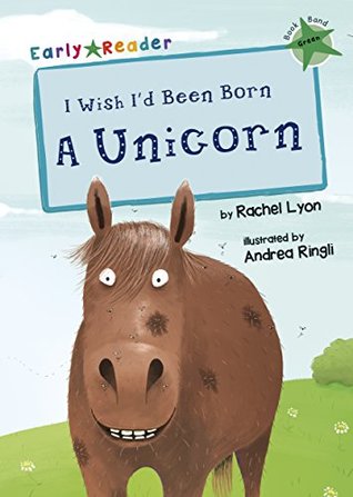 [9c63f] *F.u.l.l.% ^D.o.w.n.l.o.a.d^ I Wish I'd Been Born a Unicorn (Early Reader) - Rachel Lyon @PDF%