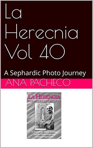 [d54cd] %Read# La Herecnia Vol 40: A Sephardic Photo Journey (La Herencia) - Ana Pacheco @e.P.u.b!