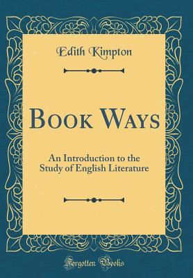 [dbf90] #Read! Book Ways: An Introduction to the Study of English Literature (Classic Reprint) - Edith Kimpton !PDF*