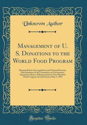 [fae98] %Read@ Management of U. S. Donations to the World Food Program: Hearing Before the Legislation and National Security Subcommittee of the Committee on Government Operations House of Representatives One Hundred Third Congress Second Session May 5, 1994 - Unknown !e.P.u.b^