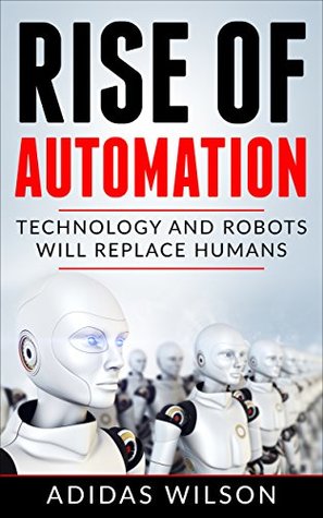 [a5f44] *Download% Rise of Automation : Technology and Robots Will Replace Humans - Adidas Wilson #PDF#