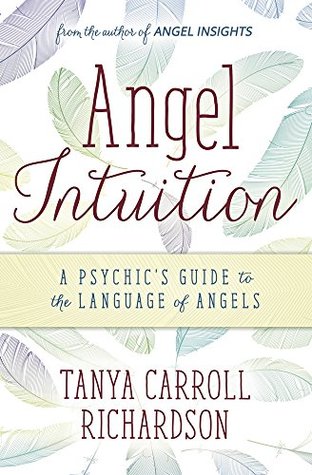[52891] ~Read# Angel Intuition: A Psychic's Guide to the Language of Angels - Tanya Carroll Richardson %e.P.u.b#