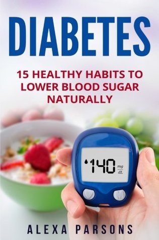 [a3d77] %R.e.a.d# !O.n.l.i.n.e% Diabetes: 15 Healthy Habits to Lower Blood Sugar Naturally - Alexa Parsons ~P.D.F~