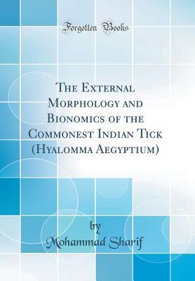 [9304f] !F.u.l.l.^ *D.o.w.n.l.o.a.d# The External Morphology and Bionomics of the Commonest Indian Tick (Hyalomma Aegyptium) (Classic Reprint) - Mohammad Sharif ~P.D.F^